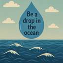 be a drop in the ocean