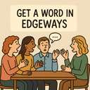 get a word in edgeways