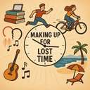 making up for lost time