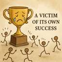 someone/something is a victim of their/its own success