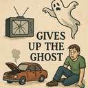 someone/something gives up the ghost