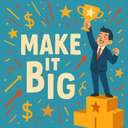 make it big