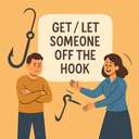 get / let someone off the hook