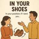 In your shoes