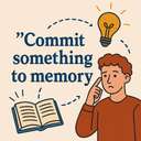 commit something to memory