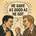 he gave as good as he got
