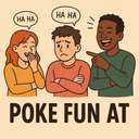 poke fun at