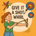 give it a shot/whirl