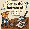 get to the bottom of