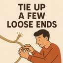 tie up a few loose ends