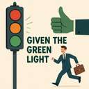 given the green light