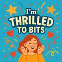 I'm thrilled to bits