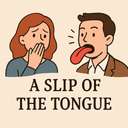 a slip of the tongue