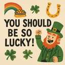 You should be so lucky!