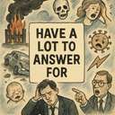 have a lot to answer for