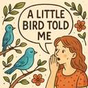 a little bird told me