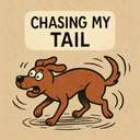 chasing my tail