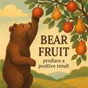 bear fruit
