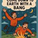 come (back) down to earth with a bang