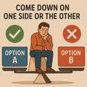 come down on one side or the other