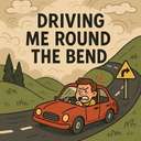 driving me round the bend