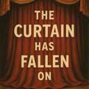 the curtain has fallen on