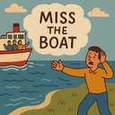 miss the boat