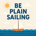 be plain sailing