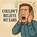 couldn’t believe my ears