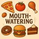 mouth-watering / making my mouth water