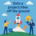 gets a project/idea off the ground