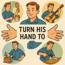 turn his hand to