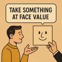take something at face value