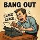 bang out
