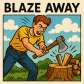blaze away