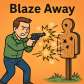 blaze away