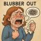 blubber out