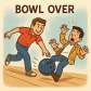 bowl over