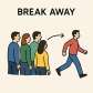 break away