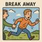 break away