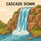 cascade down