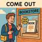 come out