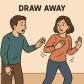 draw away