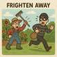 frighten away