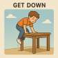 get down