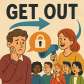 get out