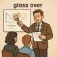 gloss over