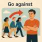 go against
