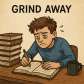 grind away