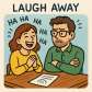 laugh away